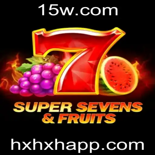 HXHX - Descubra o Fascinante Mundo de 7SuperSevensFruits