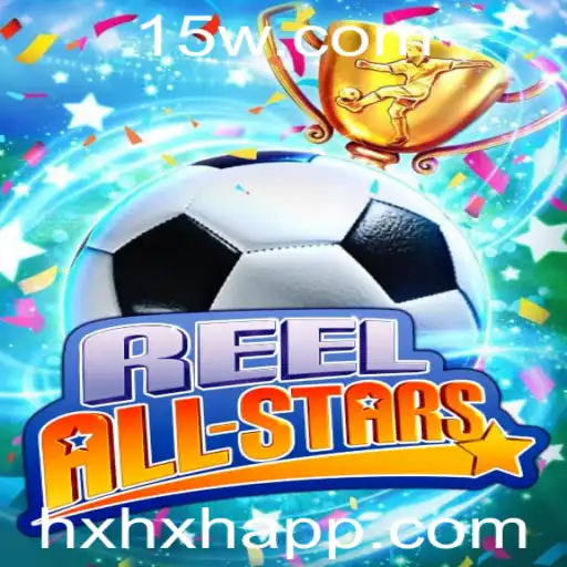 HXHX - ReelAllStars: Um Mergulho no Universo Competitivo do Novo Jogo Estrela com HXHX